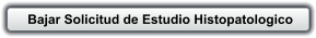 Bajar Solicitud de Estudio Histopatologico